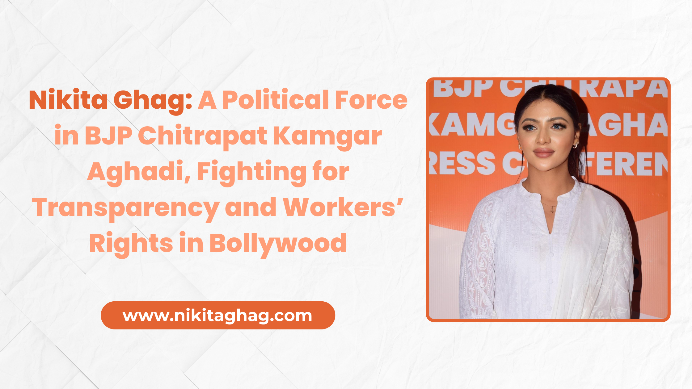 Nikita Ghag: A Political Force in BJP Chitrapat Kamgar Aghadi, Fighting for Transparency and Workers’ Rights in Bollywood